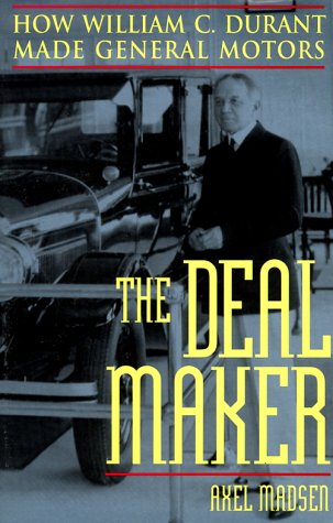 The Deal Maker: How William C. Durant Made General Motors