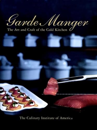 Garde Manger; the Art and Craft of the Cold Kitchen