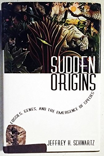 Sudden Origins. Fossils, Genes, and the Emergence of the Species