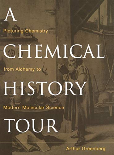 A Chemical History Tour: Picturing Chemistry from Alchemy to Modern Molecular Science
A Chemical History Tour: Picturing Chemistry from Alchemy to Modern Molecular Science