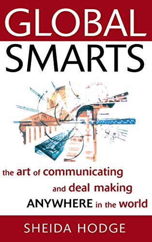 Global Smarts: The Art of Communicating and Deal Making Anywhere in the World