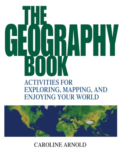 Geography Book : Activities for Exploring, Mapping, and Enjoying Your World