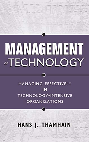 Management of Technology : Managing Effectively in Technology-Intensive Organizations
Management of Technology : Managing Effectively in Technology-Intensive Organizations