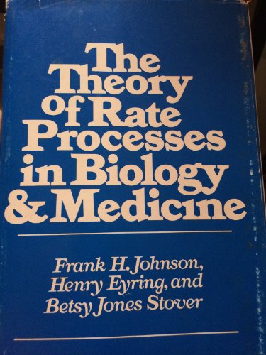 The Theory of Rate Processes in Biology and Medicine