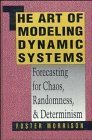 The Art of Modeling Dynamic Systems. Forecasting for Chaos, Randomness, and Determinism.