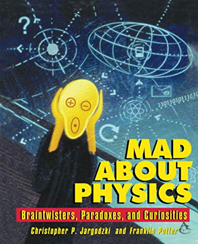 Mad about Physics : Braintwisters, Paradoxes, and Curiosities