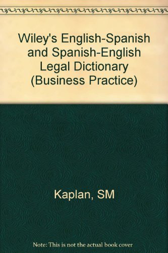 Wiley's English/Spanish and Spanish/English Legal Dictionary. Diccionario Juridico Ingles/Espanol...