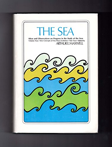 The Sea. Ideas and Observations on Progress in the Study of the Seas. Volume 4- New Concepts of S...