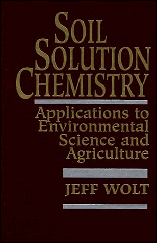 Soil Solution Chemistry: Applications to Environmental Science and Agriculture
Soil Solution Chemistry: Applications to Environmental Science and Agriculture