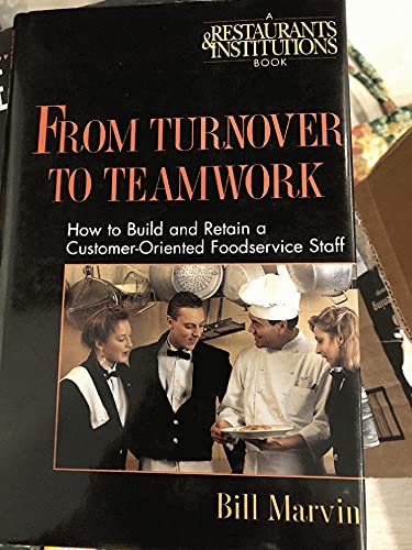 From Turnover to Teamwork: How to Build and Retain a Customer-Oriented Foodservice Staff