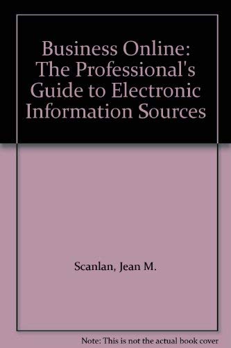 Business Online: The Professional's Guide to Electronic Information Sources