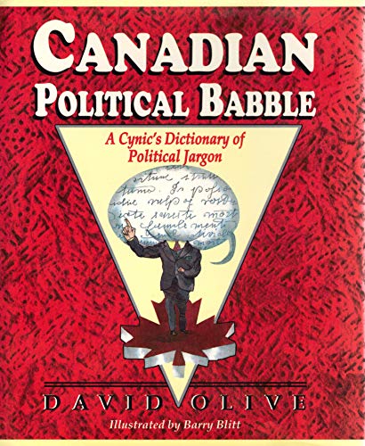 Canadian Political Babble : A Cynic's Dictionary of Political Jargon