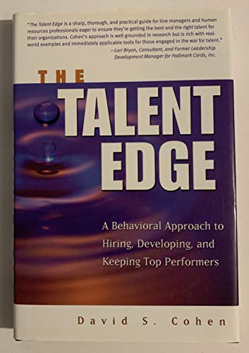 The Talent Edge: A Behavioral Approach to Hiring, Developing, and Keeping Top Performers
The Talent Edge: A Behavioral Approach to Hiring, Developing, and Keeping Top Performers