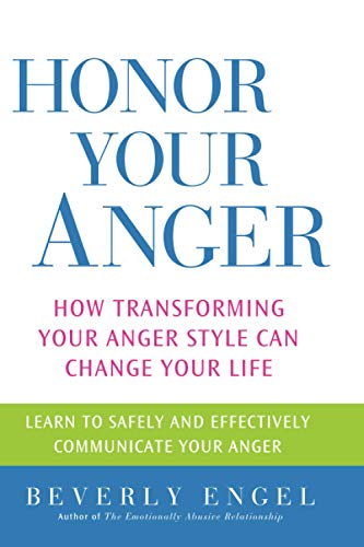 Honor Your Anger - how Transforming Your Anger Style Can Change Your Live