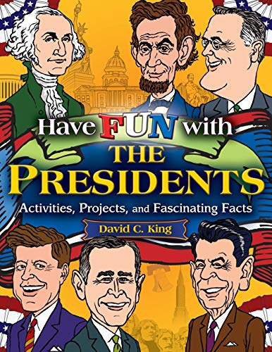 Have Fun With the Presidents : Activites, Projects and Fascinating Facts