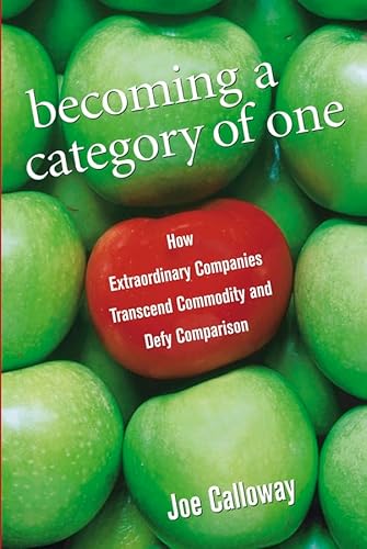 Becoming a Category of One: How Extraordinary Companies Transcend Commodity and Defy Comparison
Becoming a Category of One: How Extraordinary Companies Transcend Commodity and Defy Comparison