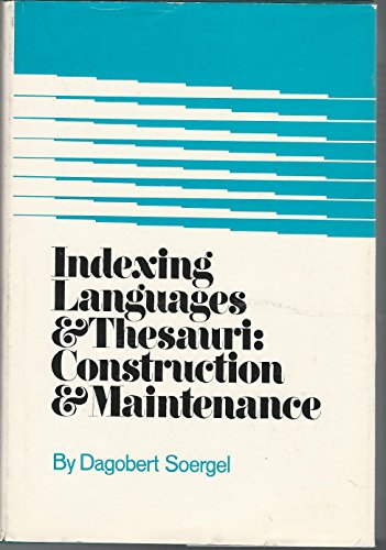 INDEXING LANGUAGES & THESAURI : Construction and Maintenance (Information Science Series)