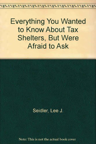 Everything You Wanted to Know About Tax Shelters but Were Afraid to Ask