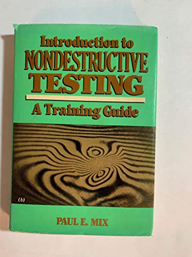 Introduction to Nondestructive Testing: A Training Guide