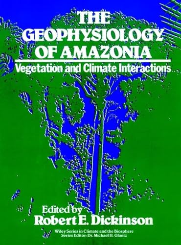 The Geophysiology of Amazonia: Vegetation and Climate Interactions