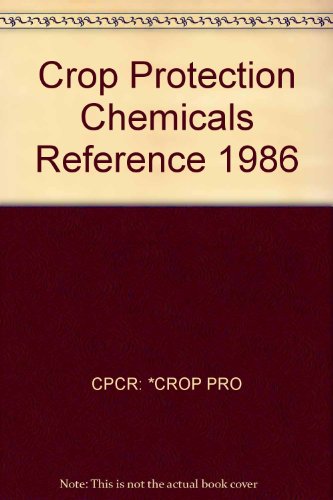 Crop Protection Chemical Reference: 2nd Ed