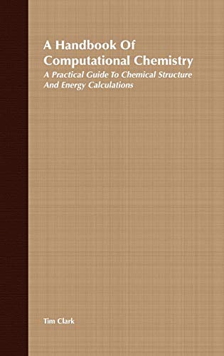 A Handbook of Computational Chemistry: A Practical Guide to Chemical Structure and Energy Calculations
A Handbook of Computational Chemistry: A Practical Guide to Chemical Structure and Energy Calculations