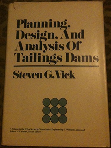 Planning, Design and Analysis of Tailings Dams (Geotechnical Engineering Series)