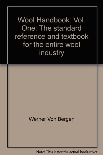Wool Handbook: Vol. One: The Standard Reference And Textbook For The Entire Wool Industry