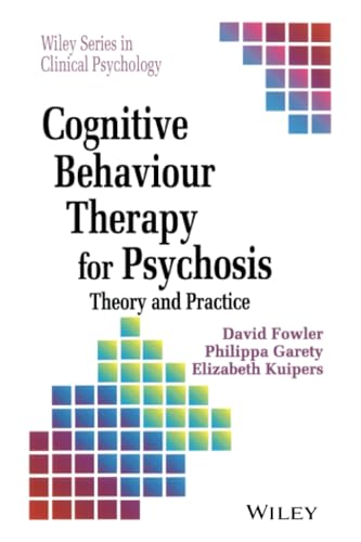 Cognitive Behaviour Therapy for Psychosis : Theory and Practice