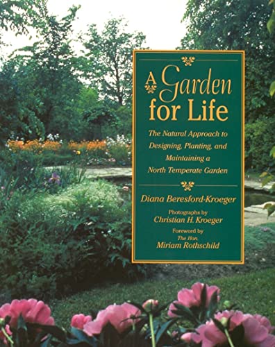 A Garden for Life: The Natural Approach to Designing, Planting, and Maintaining a North Temperate...