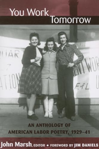 You Work Tomorrow: An Anthology of American Labor Poetry, 1929-41 (Class : Culture)
You Work Tomorrow: An Anthology of American Labor Poetry, 1929-41 (Class : Culture)