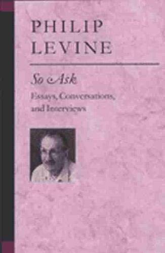 So Ask: Essays, Conversations, and Interviews (Poets On Poetry)