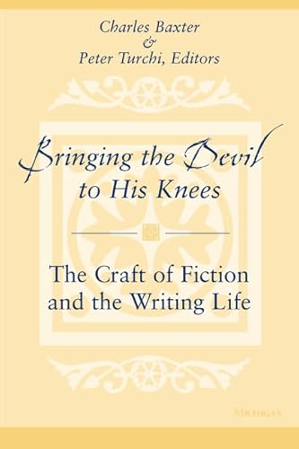 Bringing the Devil to His Knees: The Craft of Fiction and the Writing Life