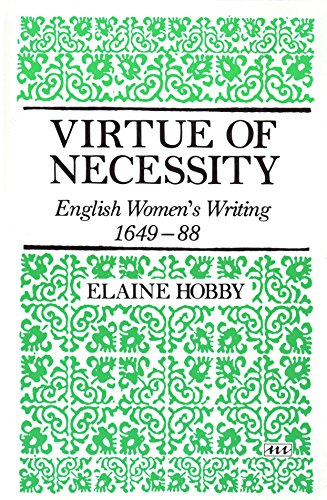 Virtue of Necessity: English Women's Writing, 1649-88
