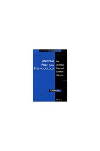 Unifying Political Methodology: The Likelihood Theory of Statistical Inference