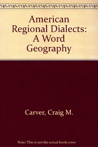 AMERICAN REGIONAL DIALECTS : A Word Geography