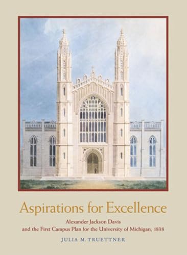 Aspirations for Excellence: Alexander Jackson Davis and the First Campus Plan for the University ...