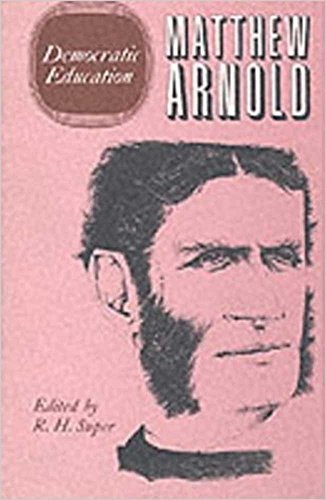 Democratic Education (The Complete Prose Works of Matthew Arnold, Volume II)