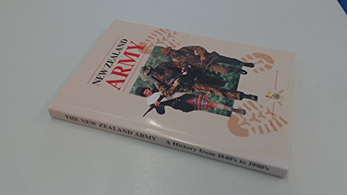 The New Zealand Army: A history from the 1840's to the 1990's