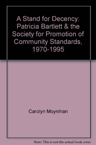 A stand for decency.Patricia Bartlett & the Society for promotion of community standards 1970 -1995