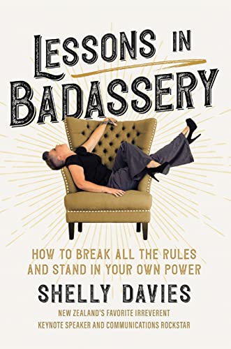 Lessons in Badassery: How to Break All the Rules and Stand in Your Own Power
Lessons in Badassery: How to Break All the Rules and Stand in Your Own Power