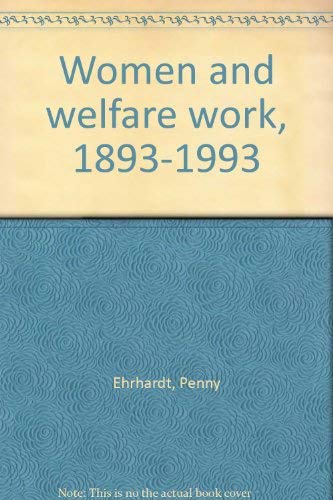 Women and welfare work 1893 -1993