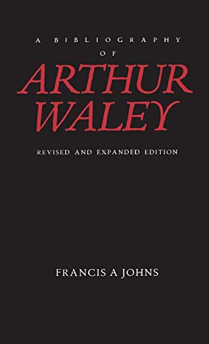 A BIBLIOGRAPHY OF ARTHUR WALEY Revised and Expanded Edition