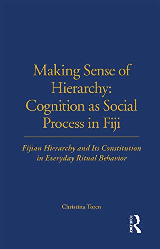 Making Sense if Hierarchy - Cognition as Social Process in Fiji