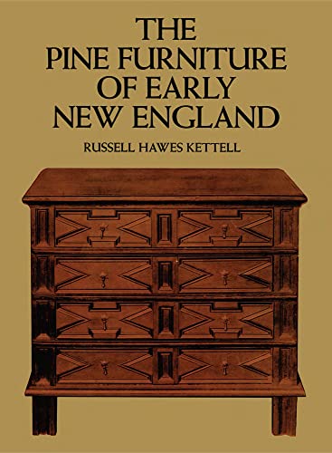 The Pine Furniture of Early New England with 284 Illustrations