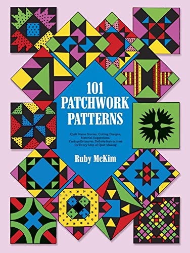 One Hundred and One Patchwork Patterns Quilt Name Stories, Cutting Designs, Material Suggestions,...