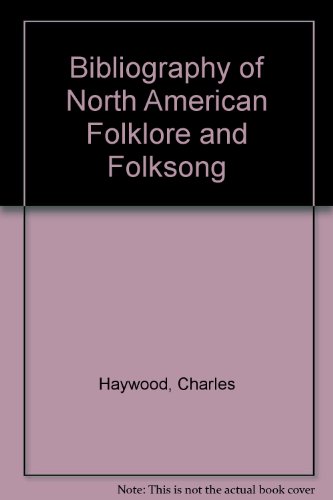 A Bibliography of North American Folklore and Folksong Volume One: The American People north of M...