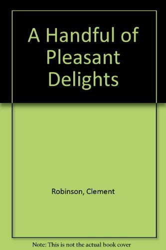 Handful of Pleasant Delights Robinson, Clement and Rollins, Hyder E.