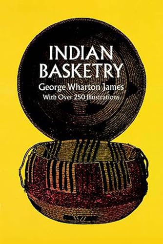 INDIAN BASKETRY : With Over 250 Illustrations