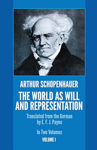 The World as Will and Representation. Translated from the German by E. F. J. Payne. Two Volumes (...